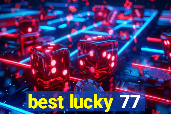 best lucky 77